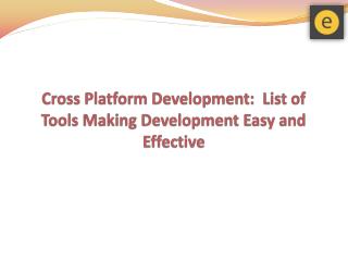 Cross Platform Development: List of Tools Making Development Easy and Effective