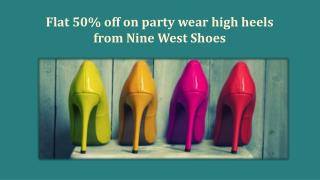 Flat 50% off on party wear high heels from Nine West Shoes