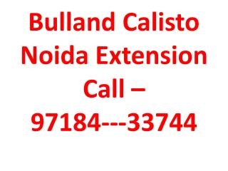 2 bhk flat in Noida Extension - Bulland Calisto