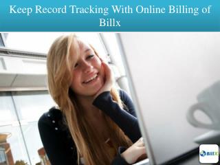 Keep Record Tracking With Online Billing of Billx