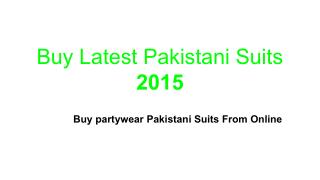 Buy Latest Pakistani Suits 2015