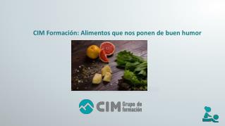 CIM Formación: Alimentos que nos hacen estar de buen humor