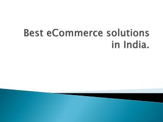 Best eCommerce solutions in India.