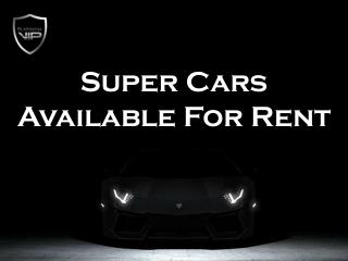 Super Cars Available For Rent