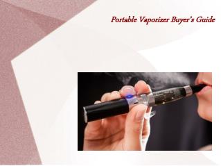 Portable Vaporizer Buyer’s Guide