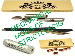 MECHANICAL MODS OF STRICTLYECIG