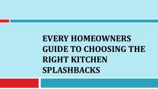 Every Homeowners Guide to Choosing the Right Kitchen Splashbacks