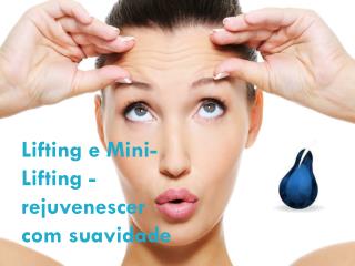 Lifting e Mini-Lifting - rejuvenescer com suavidade