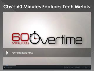 Cbs’s 60 Minutes Features Tech Metals