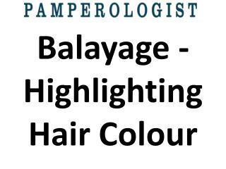 Balayage - Highlighting Hair Colour