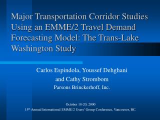 Major Transportation Corridor Studies Using an EMME/2 Travel Demand Forecasting Model: The Trans-Lake Washington Study