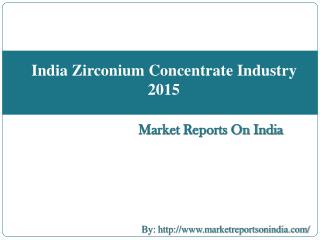 Market Research Report on India Zirconium Concentrate Industry 2015