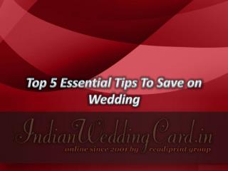 Top 5 Essential Tips To Save on Wedding