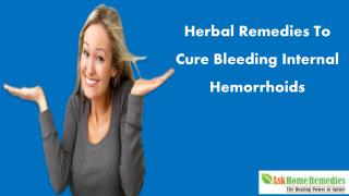 Herbal Remedies To Cure Bleeding Internal Hemorrhoids