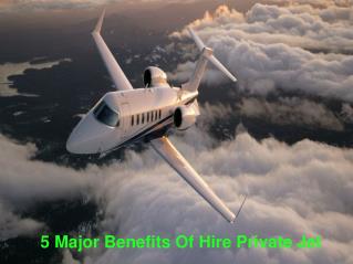 5 Major Benefits Of Hire Private Jet