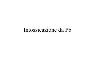 Intossicazione da Pb