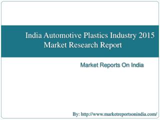 India Automotive Plastics Industry 2015 Market Research Report