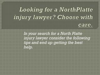 Looking for a NorthPlatte injury lawyer? Choose with care.