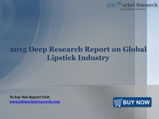 2015 Report on Global Lipstick Industry: JSBMarketResearch