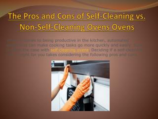 The Pros and Cons of Self-Cleaning vs. Non-Self-Cleaning Ovens Ovens