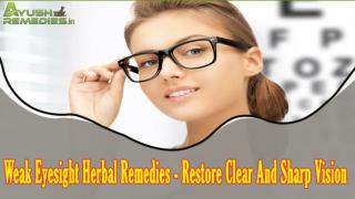 Weak Eyesight Herbal Remedies - Restore Clear And Sharp Vision