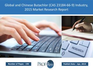 Global and Chinese Butachlor (CAS 23184-66-9) Market Size, Analysis, Share, Growth, Trends 2015