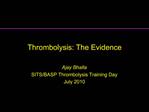 Thrombolysis: The Evidence