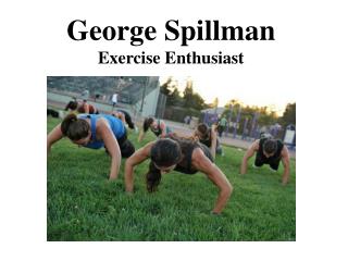 George Spillman Exercise Enthusiast