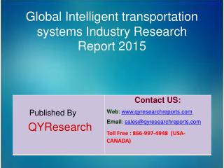 Global Intelligent transportation systems Market 2015 Industry Growth, Trends, Analysis, Research and Development