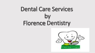 Dental Care Services by Florence Dentistry , invisalign