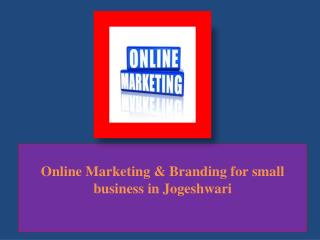 Online Marketing & Branding for Small Business in Jogeshweri