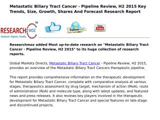 Metastatic Biliary Tract Cancer - Pipeline Review, H2 2015 Key Trends, Size, Growth, Shares And Forecast Research Report