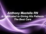 Anthony Mastella RN Is Dedicated to Giving His Patients The Best Care