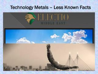 Technology Metals – Less Known Facts