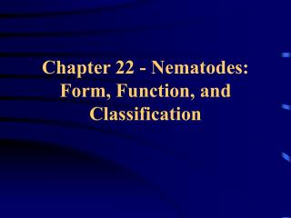 Chapter 22 - Nematodes: Form, Function, and Classification