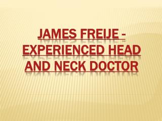 James Freije Experienced Head and Neck Doctor