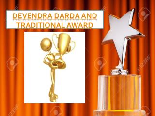 DEVENDRA DARDA AND TRADITIONAL AWARD