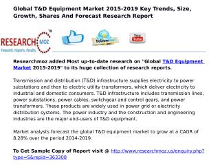 Global T&D Equipment Market 2015-2019 Key Trends, Size, Growth, Shares And Forecast Research Report