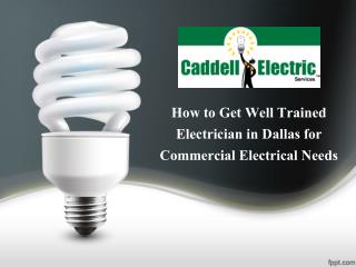 How to Get Well Trained Electrician in Dallas for Commercial and Residential Electrical Needs