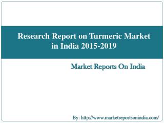 Research Report on Turmeric Market in India 2015-2019