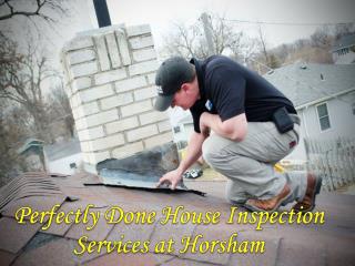 Perfectly Done House Inspection Services at Horsham