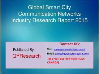 Global Smart City Communication Networks Market 2015 Industry Forecasts, Growth, Insights, Study, Overview and Applicati