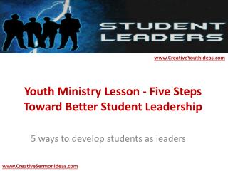 Youth Ministry Lesson - Five Steps Toward Better Student Leadership
