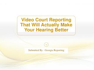 Video Court Reporting That Will Actually Make Your Hearing Better
