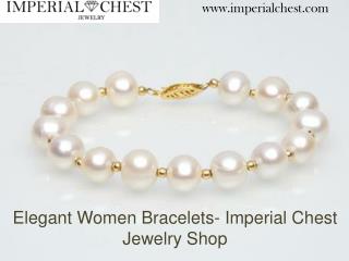 Elegant Women Bracelets- Imperial Chest Jewelry Shop