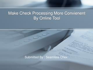 Make Check Processing More Convienent By Online Tool
