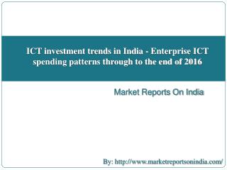 ICT investment trends in India - Enterprise ICT spending patterns through to the end of 2016