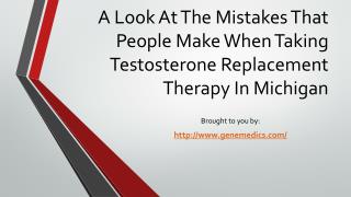 A Look At The Mistakes That People Make When Taking Testosterone Replacement Therapy In Michigan
