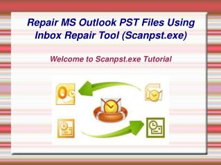 Repair MS Outlook PST Files Using Inbox Repair Tool (Scanpst.exe)