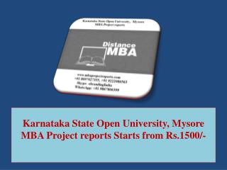 Karnataka State Open University, Mysore MBA Project reports Starts from Rs.1500/-